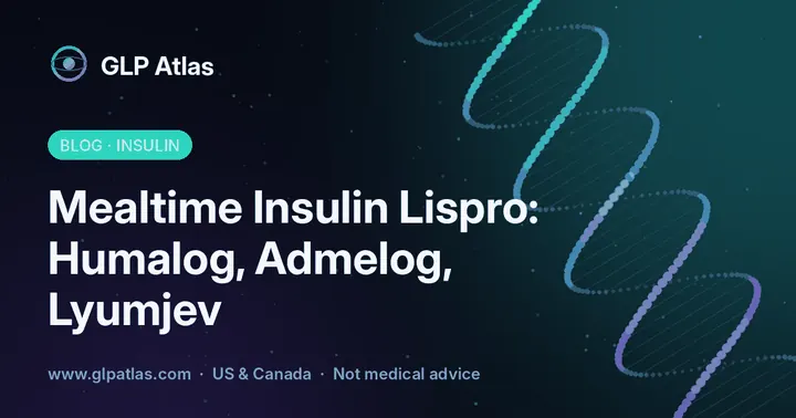 Mealtime Insulin Lispro: Humalog, Admelog, Lyumjev